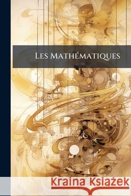 Les Mathématiques Anonymous 9781144999252  - książka