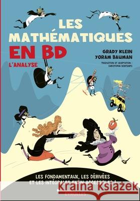 Les math?matiques en BD - L'analyse: Les fondamentaux, les d?riv?es et les int?grales enfin accessibles ! Grady Klein Yoram Bauman 9782212573138 Editions D'Organisation - książka