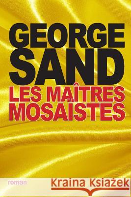 Les maîtres mosaïstes Sand, George 9781517506780 Createspace - książka