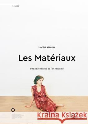 Les Mat?riaux: Une Autre Histoire de l'Art Moderne Monika Wagner Fran?oise Joly 9782735130320 Diaphanes - książka