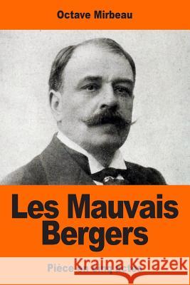 Les Mauvais Bergers Octave Mirbeau 9781544126456 Createspace Independent Publishing Platform - książka
