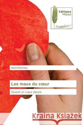 Les maux du coeur Noria Ghermine 9786203866216 Editions Muse - książka