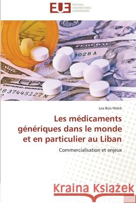 Les médicaments génériques dans le monde et en particulier au liban Habib-L 9786131580987 Editions Universitaires Europeennes - książka