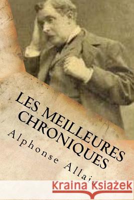 Les meilleures chroniques Allais, Alphonse 9781518678363 Createspace - książka