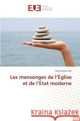 Les mensonges de l'Eglise et de l'Etat moderne Yao Germain Yao   9786203453102 International Book Market Service Ltd - książka