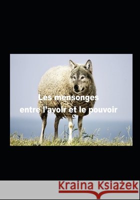 Les mensonges entre l'avoir et le pouvoir Goldfarb, Alexandre, Desurvire, Daniel 9798737815721 Independently Published - książka