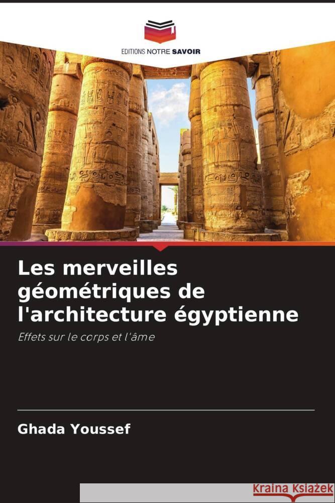 Les merveilles g?om?triques de l'architecture ?gyptienne Ghada Youssef 9786208037239 Editions Notre Savoir - książka