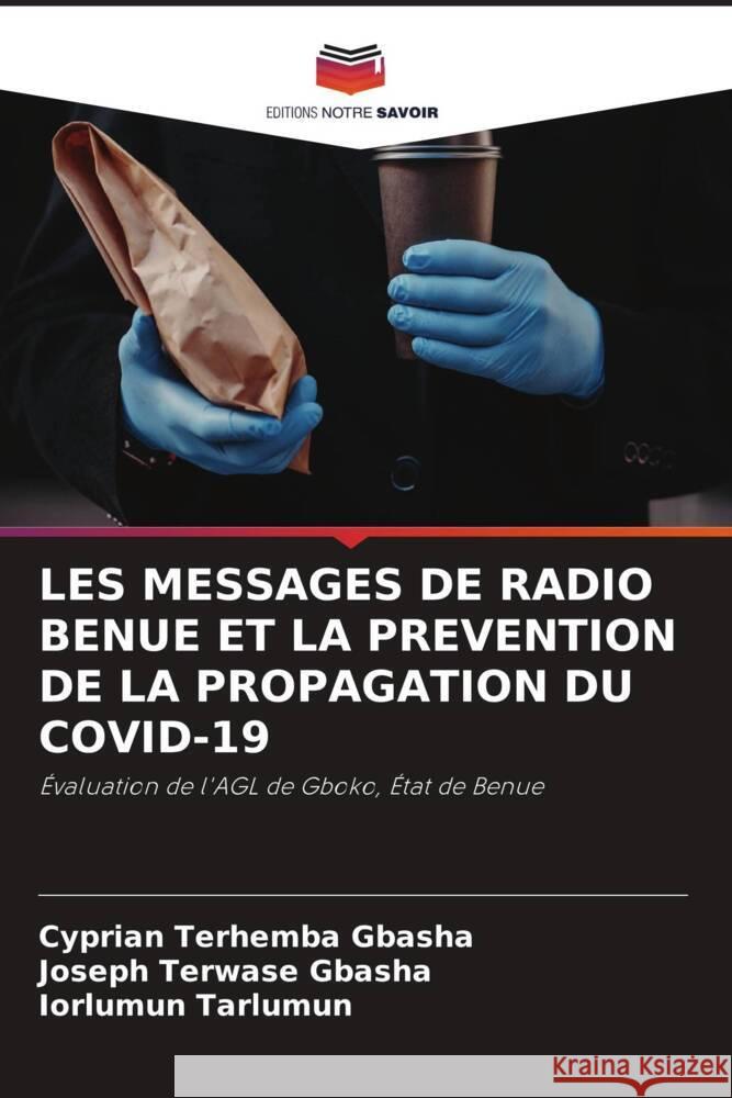 Les Messages de Radio Benue Et La Prevention de la Propagation Du Covid-19 Cyprian Terhemba Gbasha Joseph Terwase Gbasha Iorlumun Tarlumun 9786208015190 Editions Notre Savoir - książka