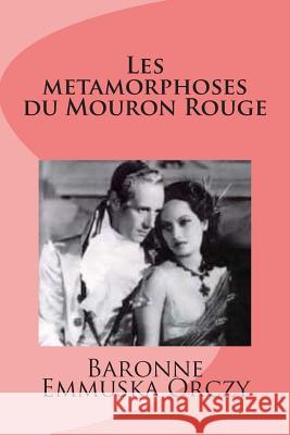 Les metamorphoses du Mouron Rouge Orczy, Baronne Emmuska 9781515212645 Createspace - książka