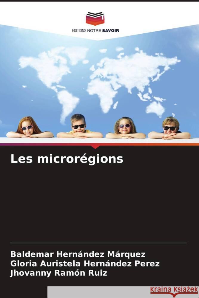 Les microrégions Hernández Márquez, Baldemar, Hernández Perez, Gloria Auristela, Ramón Ruiz, Jhovanny 9786206265757 Editions Notre Savoir - książka