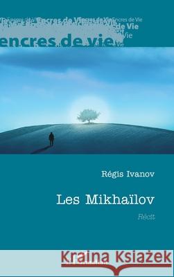 Les Mikha?lov R?gis Ivanov 9782140490750 Editions L'Harmattan - książka
