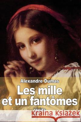 Les mille et un fantômes Dumas, Alexandre 9781502946959 Createspace - książka