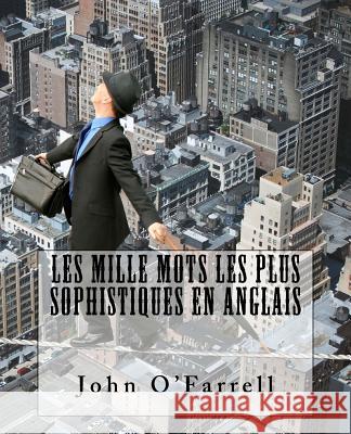 Les mille mots les plus sophistiques: Livre bilingue John O'Farrell 9781541397699 Createspace Independent Publishing Platform - książka