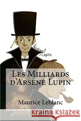 Les Milliards d'Arsene Lupin Maurice Leblanc 9781533119445 Createspace Independent Publishing Platform - książka