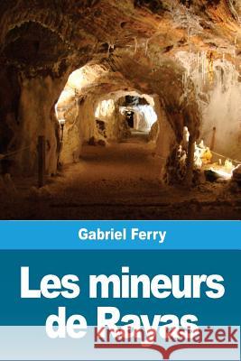 Les mineurs de Rayas Ferry, Gabriel 9781726495059 Createspace Independent Publishing Platform - książka