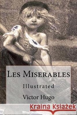 Les Miserables: Illustrated Victor Hugo Isabel F. Hapgood 9781540608253 Createspace Independent Publishing Platform - książka