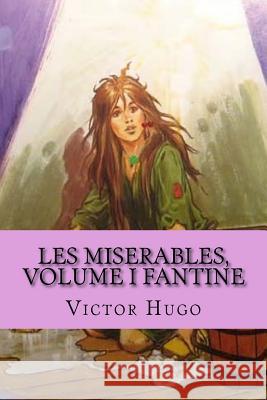 Les miserables, volume I Fantine (French Edition) Hugo, Victor 9781543057201 Createspace Independent Publishing Platform - książka