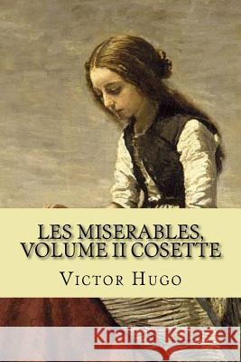 Les miserables, volume II Cosette (French Edition) Victor Hugo 9781543057614 Createspace Independent Publishing Platform - książka