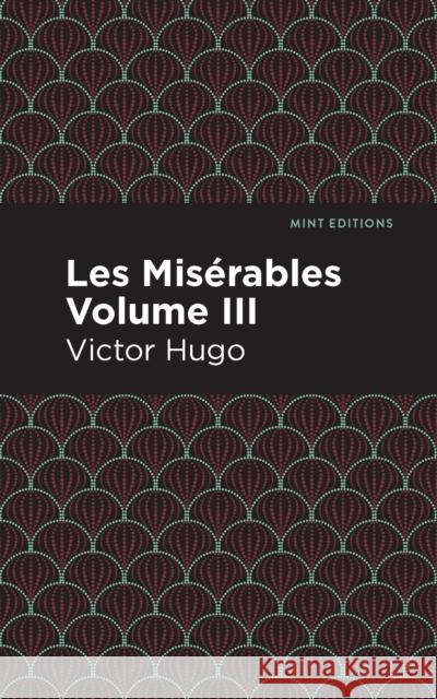 Les Miserables Volume III Victor Hugo Mint Editions 9781513206639 Mint Editions - książka