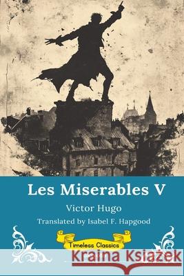 Les Miserables Volume V Timeless Classics Victor Hugo 9789353534868 Ukiyoto Publishing - książka