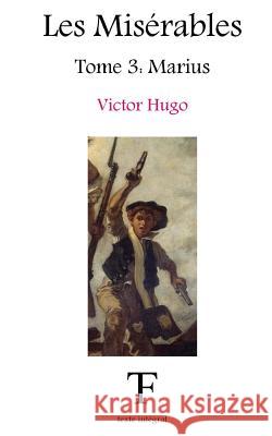 Les Misérables 3: Marius Tite Fee Edition 9781540791689 Createspace Independent Publishing Platform - książka