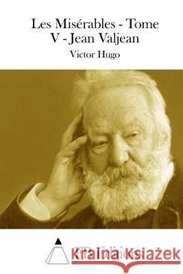 Les Misérables - Tome V - Jean Valjean Fb Editions 9781514608722 Createspace - książka