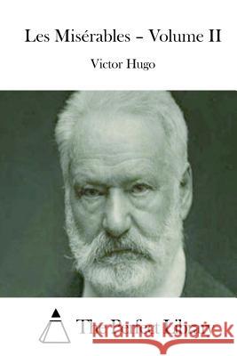 Les Misérables - Volume II The Perfect Library 9781512011272 Createspace - książka