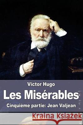 Les Misérables: Cinquième partie: Jean Valjean Hugo, Victor 9781515147671 Createspace - książka