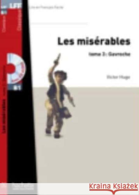 Les Misérables, Tome 3 (Gavroche) + CD MP3 (Lff B1) [With CD (Audio)] Hugo, Victor 9782011557582 Hachette - książka