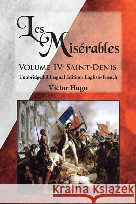 Les Misérables, Volume IV: Saint-Denis: Unabridged Bilingual Edition: English-French Hugo, Victor 9780986400698 Sleeping Cat Press - książka