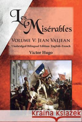 Les Misérables, Volume V: Jean Valjean: Unabridged Bilingual Edition: English-French Hugo, Victor 9780991440795 Sleeping Cat Books - książka