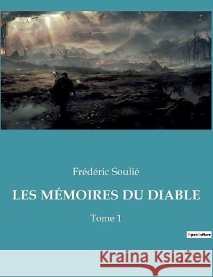 Les Mémoires Du Diable: Tome 1 Frédéric Soulié 9782382740569 Culturea - książka