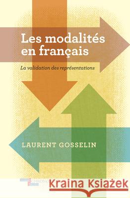 Les modalites en francais : La validation des representations Laurent Gosselin 9789042027565 Rodopi - książka