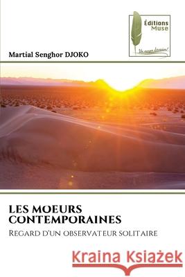 Les Moeurs Contemporaines Martial Senghor Djoko 9786204974606 Editions Muse - książka