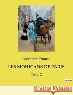 Les Mohicans de Paris: Tome 2 Alexandre Dumas 9782382740736 Culturea - książka