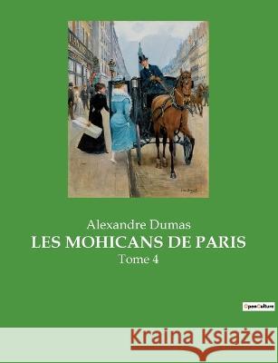 Les Mohicans de Paris: Tome 4 Alexandre Dumas 9782382740750 Culturea - książka