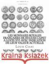 Les Monnaies royales françaises de Hugues Capet à Louis XVI avec indication de leur valeur actuelle Ciani, Louis 9781500393373 Createspace