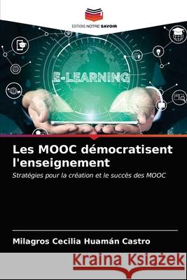 Les MOOC démocratisent l'enseignement Milagros Cecilia Huamán Castro 9786203636444 Editions Notre Savoir - książka