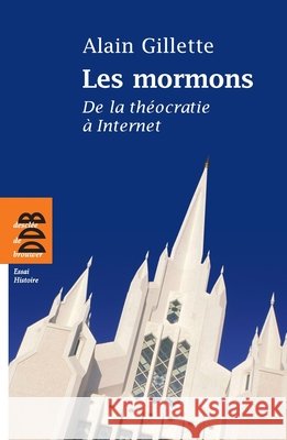Les mormons: De la th?ocratie ? Internet Alain Gillette 9782220064666 Desclee de Brouwer - książka