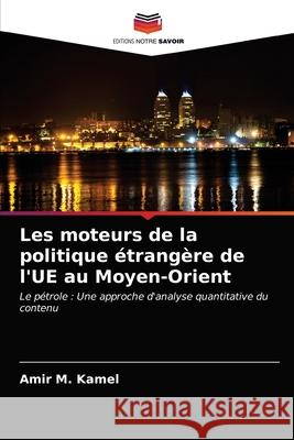 Les moteurs de la politique étrangère de l'UE au Moyen-Orient Amir M Kamel 9786202691949 Editions Notre Savoir - książka