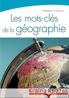 Les mots-clés de la géographie Michaux, Madeleine 9782212539936 Eyrolles Group - książka