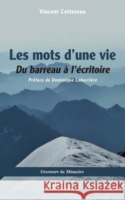 Les mots d'une vie: Du barreau ? l'?critoire Dominique Labarri?re Vincent Cottereau 9782336508870 Editions L'Harmattan - książka