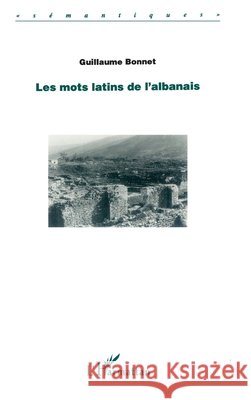 Les Mots Latins de l'Albanais Guillaume Bonnet 9782738460349 Editions L'Harmattan - książka