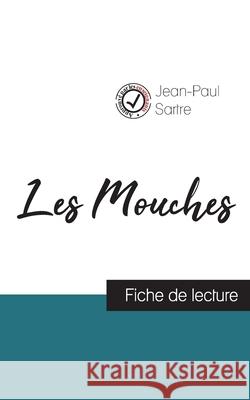 Les Mouches de Jean-Paul Sartre (fiche de lecture et analyse complète de l'oeuvre) Sartre, Jean-Paul 9782759312443 Comprendre La Litterature - książka