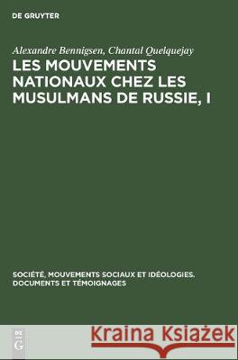 Les Mouvements Nationaux Chez Les Musulmans de Russie, I: Le «Sultangalievisme» Au Tatarstan Bennigsen, Alexandre 9783112307328 de Gruyter - książka