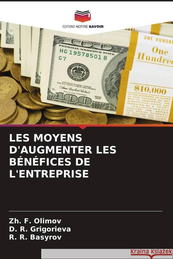 LES MOYENS D'AUGMENTER LES BÉNÉFICES DE L'ENTREPRISE Olimov, Zh. F., Grigorieva, D. R., Basyrov, R. R. 9786206538318 Editions Notre Savoir - książka
