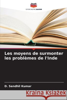 Les moyens de surmonter les probl?mes de l'Inde D. Sendhil Kumar 9786207948253 Editions Notre Savoir - książka