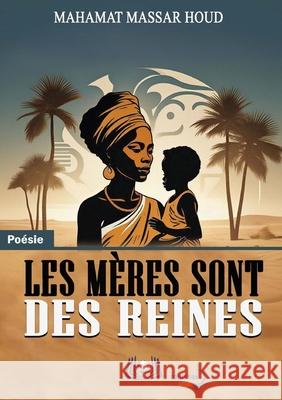 Les M?res sont des reines Mahamat Massar Houd 9789956644018 Les Editions Plume D - książka