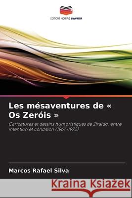Les mésaventures de « Os Zeróis » Silva, Marcos Rafael 9786208714116 Editions Notre Savoir - książka