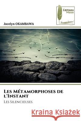 Les Métamorphoses de l'Instant OKAMBAWA, Jocelyn 9786139799855 Éditions Muse - książka